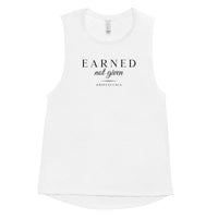 Ladies’ Muscle Tank - Earned Not Given