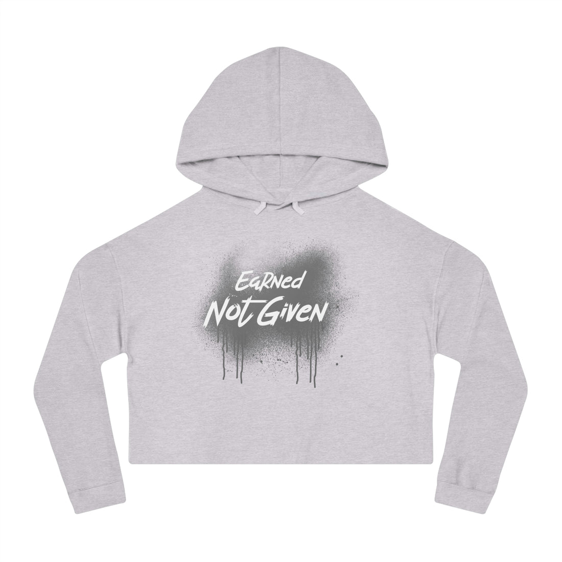 Women’s Crop Hooded Sweatshirt - Earned Not Given