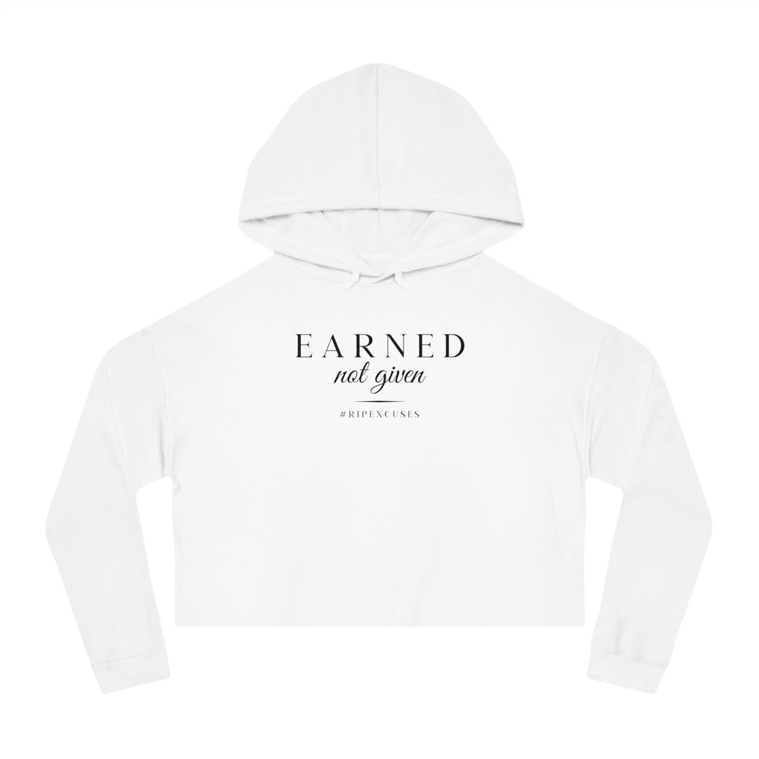 Women’s Crop Hooded Sweatshirt - Earned Not Given