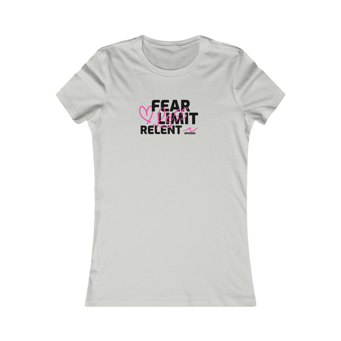 Women's Favorite Tee - Fear-Limit-Relent_LESS