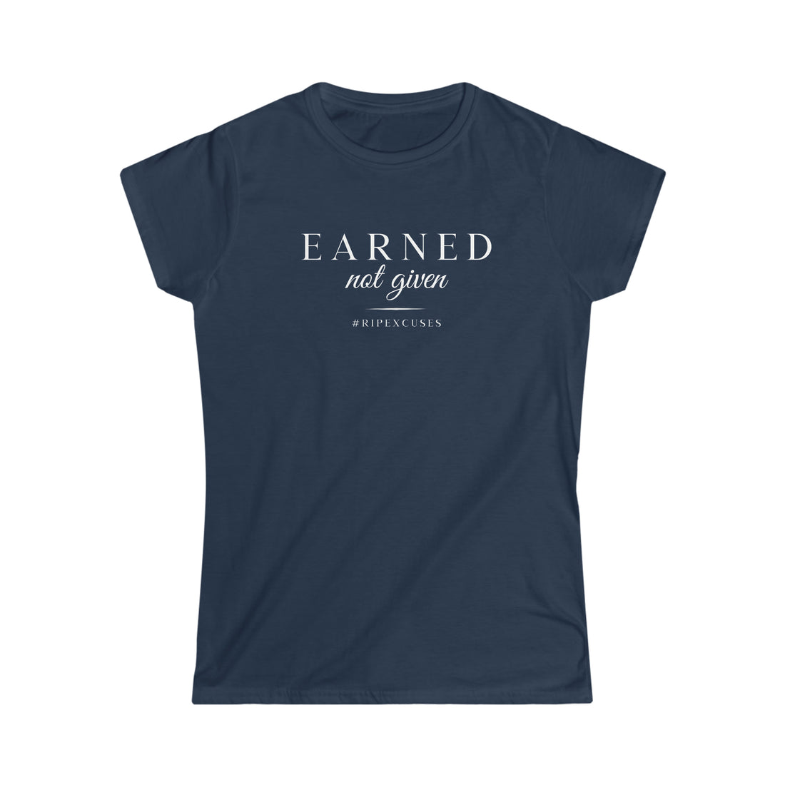 Women's Softstyle Tee - Earned Not Given