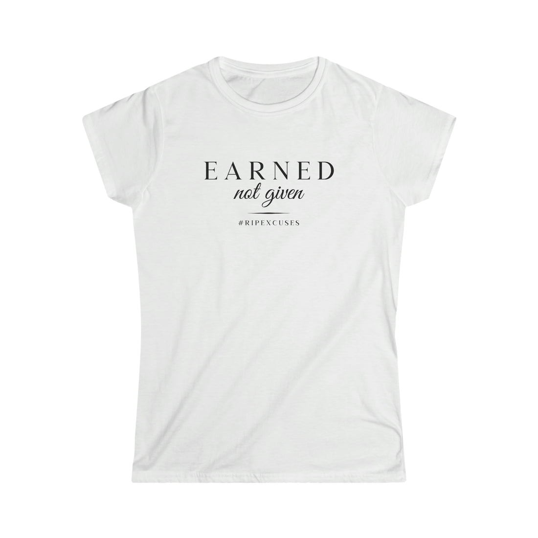 Women's Softstyle Tee - Earned Not Given