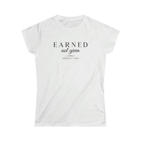 Women's Softstyle Tee - Earned Not Given