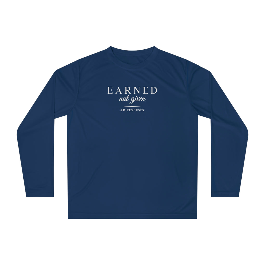 Unisex Performance Long Sleeve - Earned Not Given