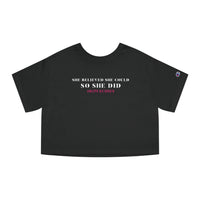 Champion Women's Cropped Tee - She Believed So She Did