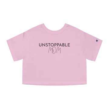 Champion Women's Crop Tee - Unstoppable Mom
