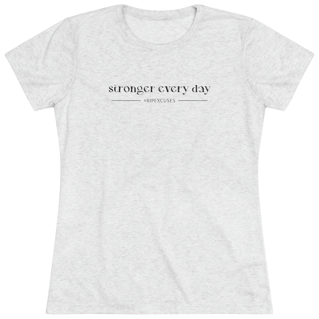 Women's Triblend Tee - Stronger Every Day