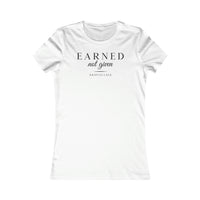 Women's Favorite Slim Fit Tee - Earned Not Given