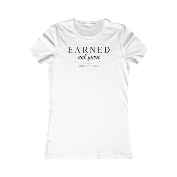 Women's Favorite Slim Fit Tee - Earned Not Given