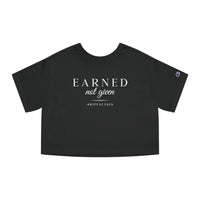 Champion Women's Crop Tee - Earned Not Given