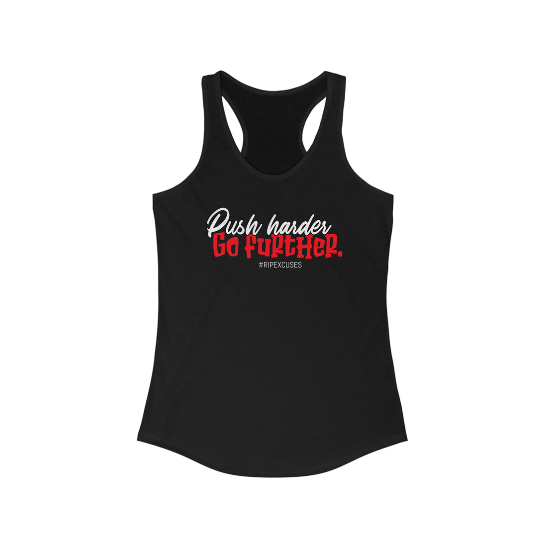 Women's Racerback Tank - PUSH HARDER, GO FURTHER