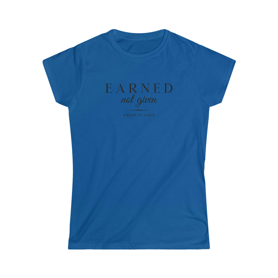 Women's Softstyle Tee - Earned Not Given