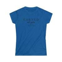 Women's Softstyle Tee - Earned Not Given