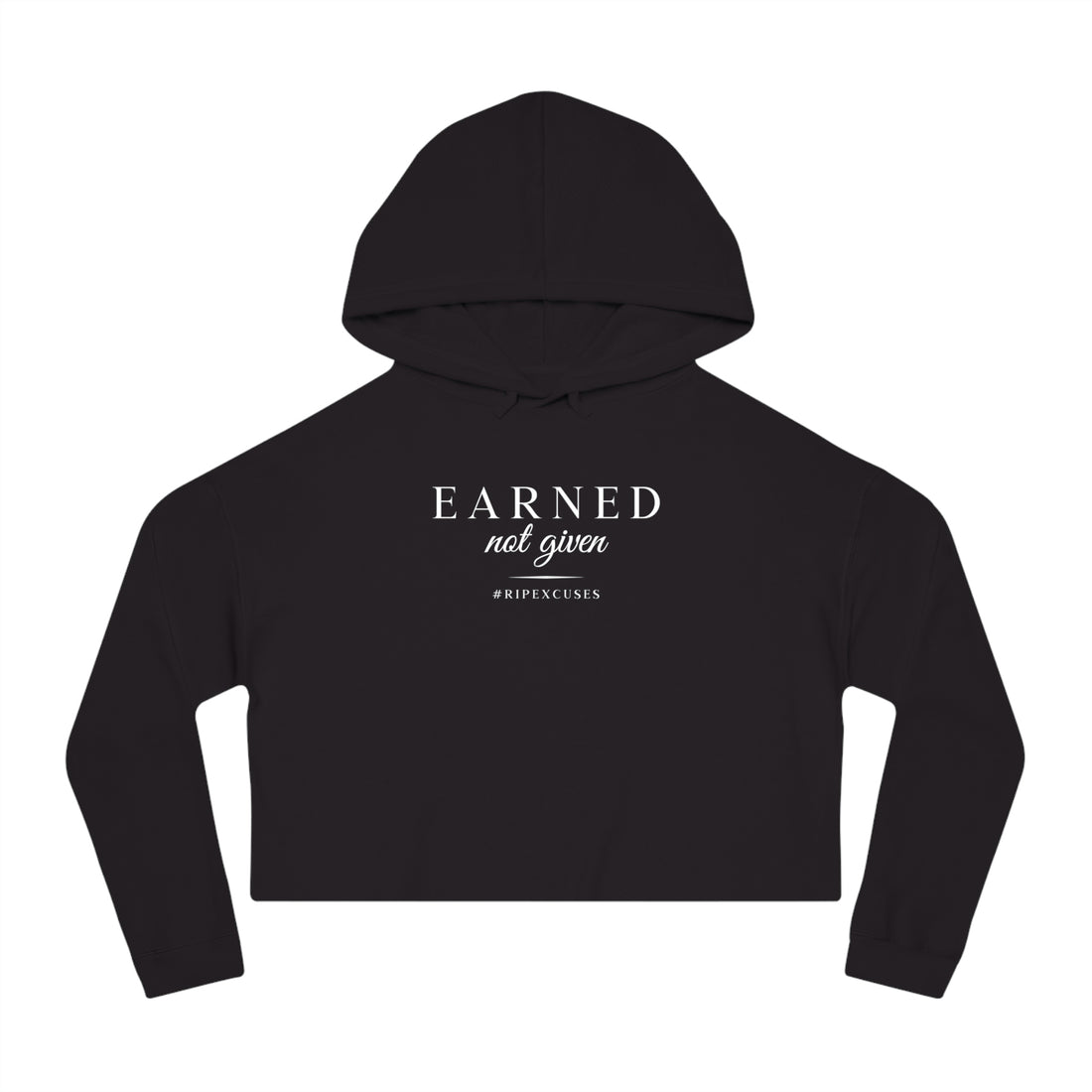 Women’s Crop Hooded Sweatshirt - Earned Not Given