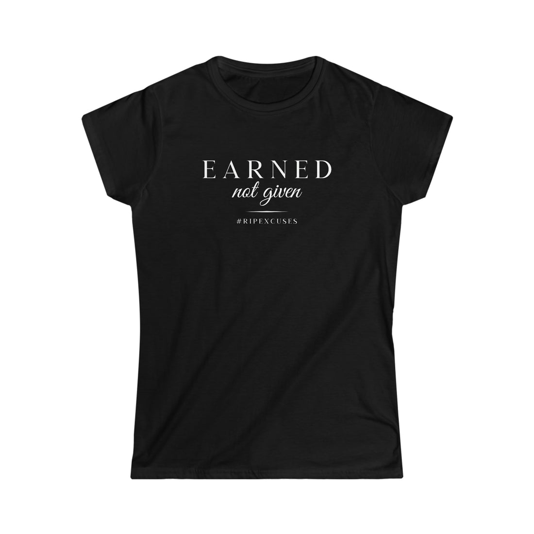 Women's Softstyle Tee - Earned Not Given