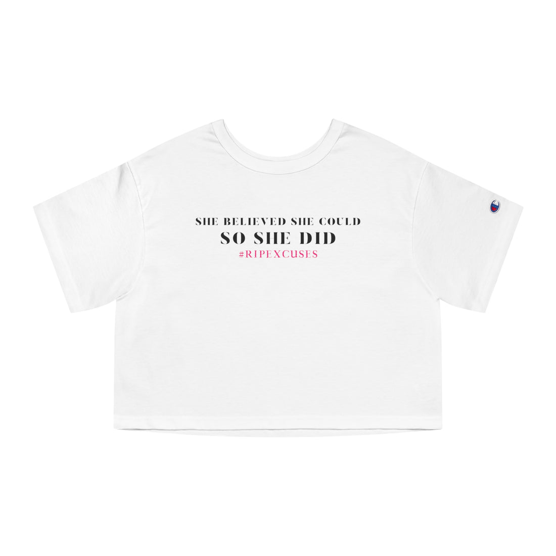 Champion Women's Cropped Tee - She Believed So She Did