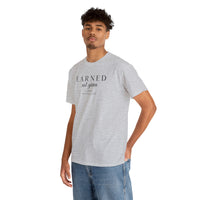 Unisex Heavy Cotton Tee - Earned Not Given