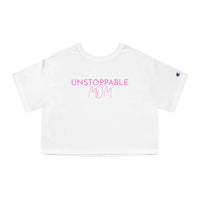 Champion Women's Crop Tee - Unstoppable Mom