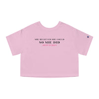 Champion Women's Cropped Tee - She Believed So She Did