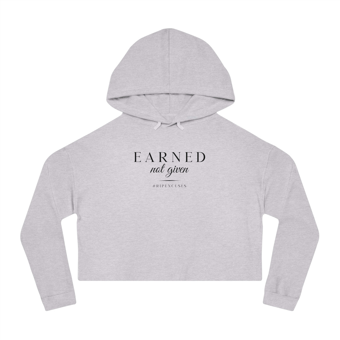 Women’s Crop Hooded Sweatshirt - Earned Not Given