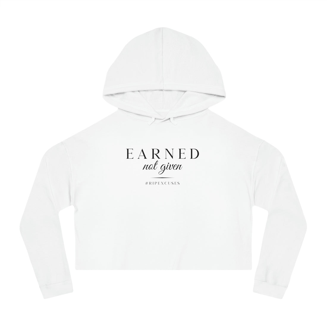 Women’s Crop Hooded Sweatshirt - Earned Not Given