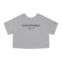 Champion Women's Crop Tee - Unstoppable Mom